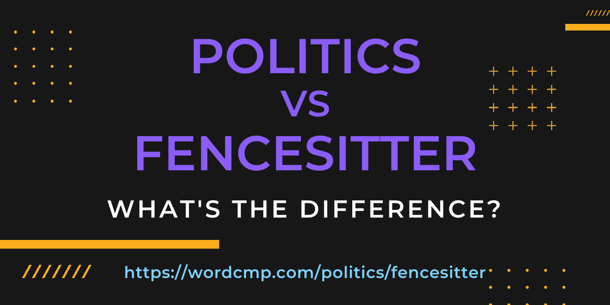 Difference between politics and fencesitter