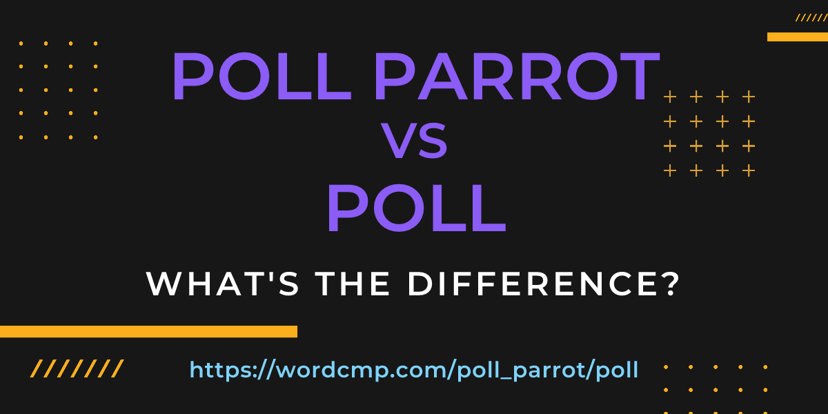 Difference between poll parrot and poll