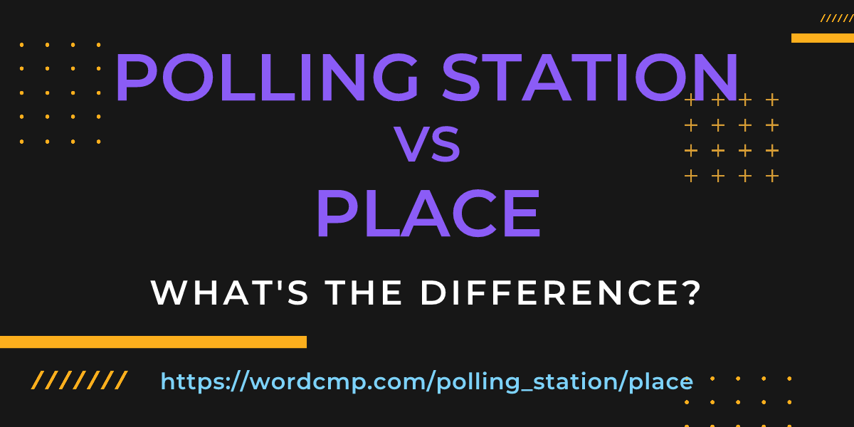 Difference between polling station and place