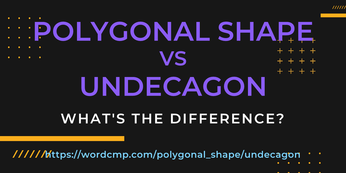 Difference between polygonal shape and undecagon