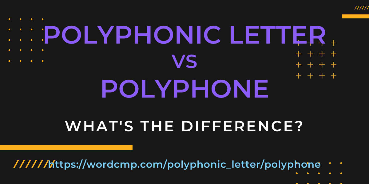 Difference between polyphonic letter and polyphone