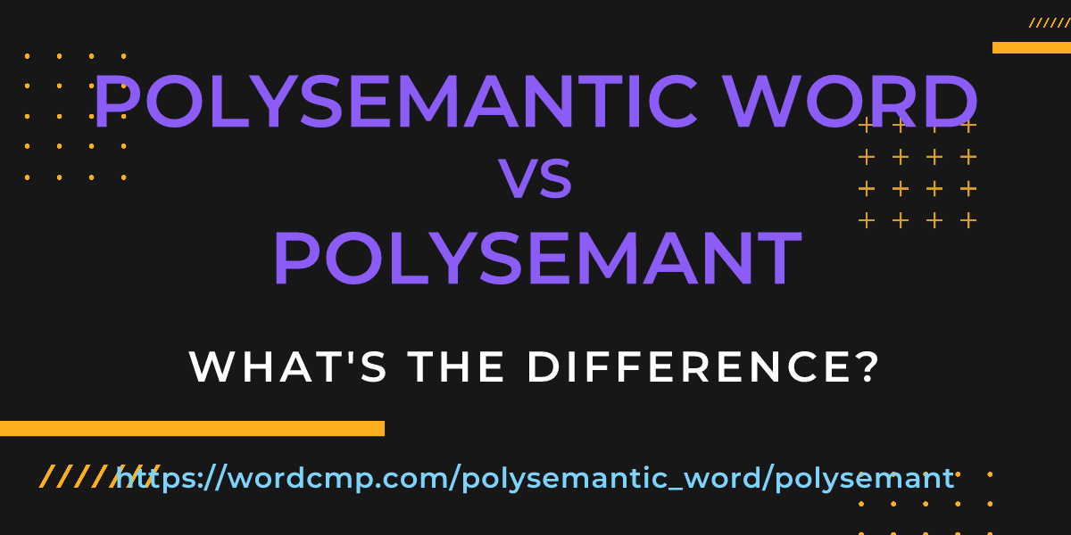 Difference between polysemantic word and polysemant