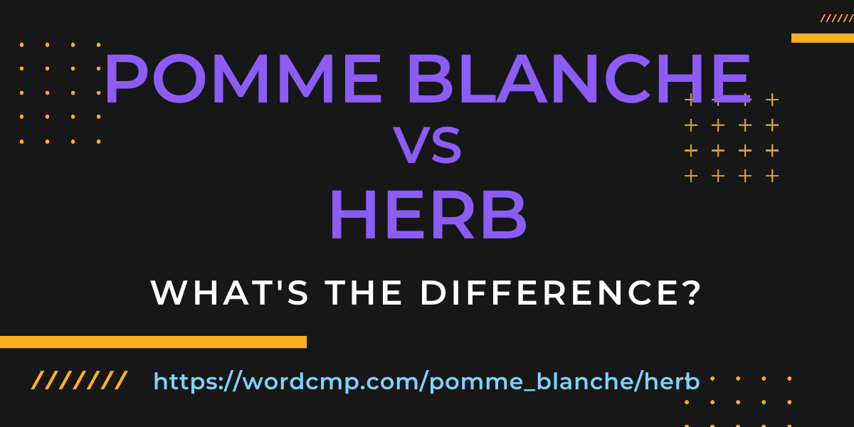Difference between pomme blanche and herb