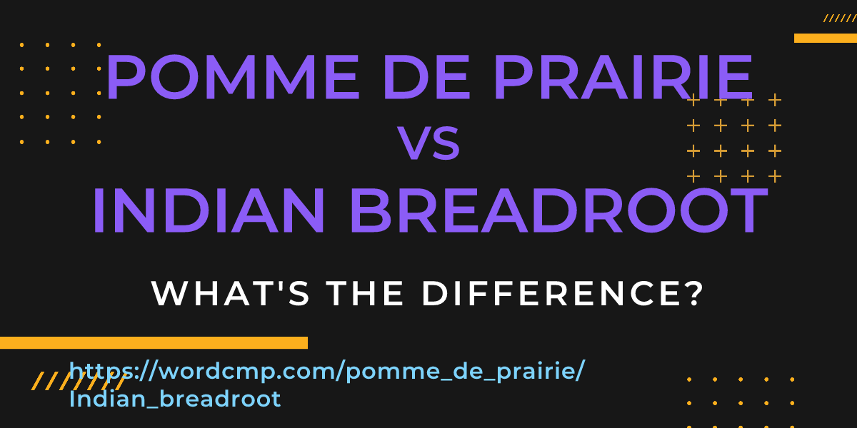Difference between pomme de prairie and Indian breadroot