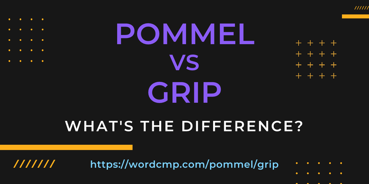 Difference between pommel and grip