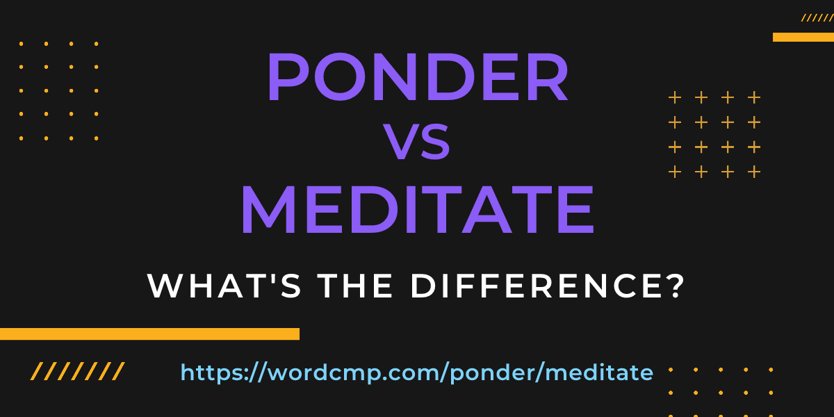 Difference between ponder and meditate