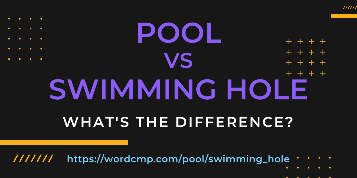 Difference between pool and swimming hole
