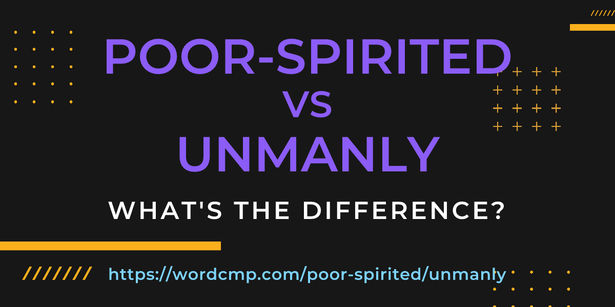 Difference between poor-spirited and unmanly