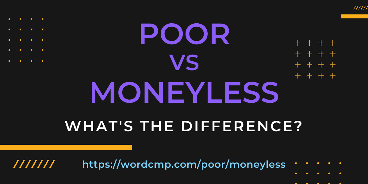 Difference between poor and moneyless