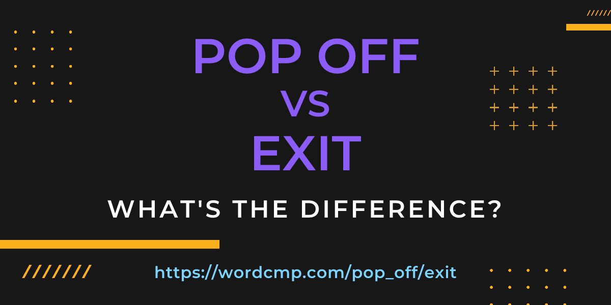 Difference between pop off and exit
