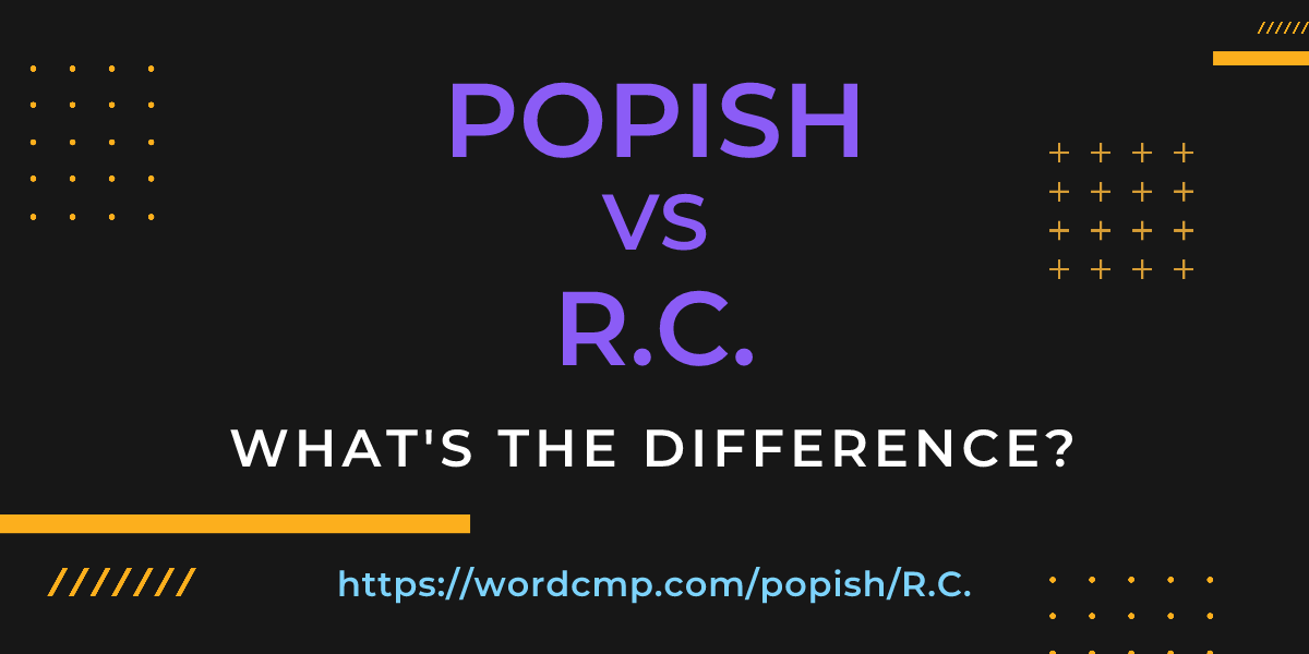 Difference between popish and R.C.
