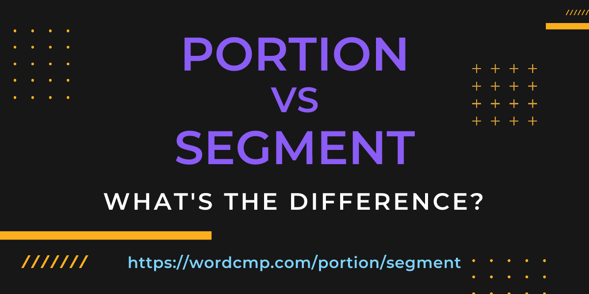 Difference between portion and segment