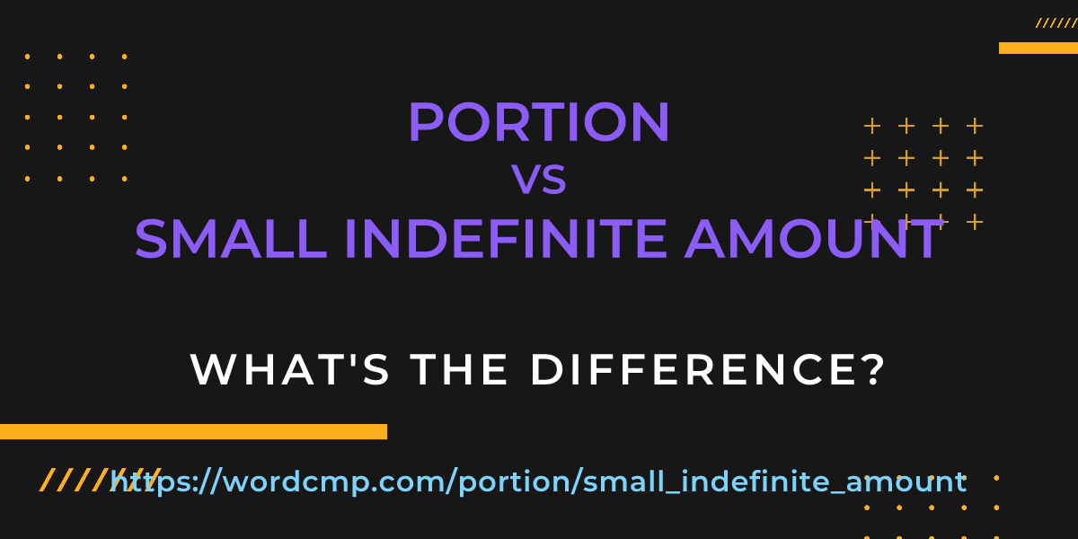 Difference between portion and small indefinite amount