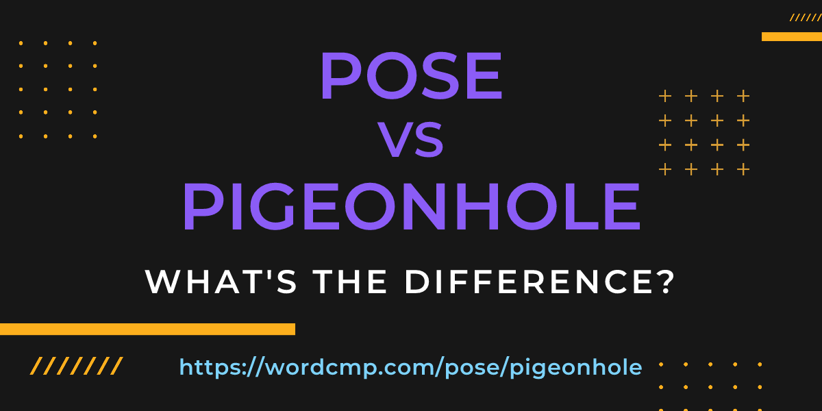 Difference between pose and pigeonhole