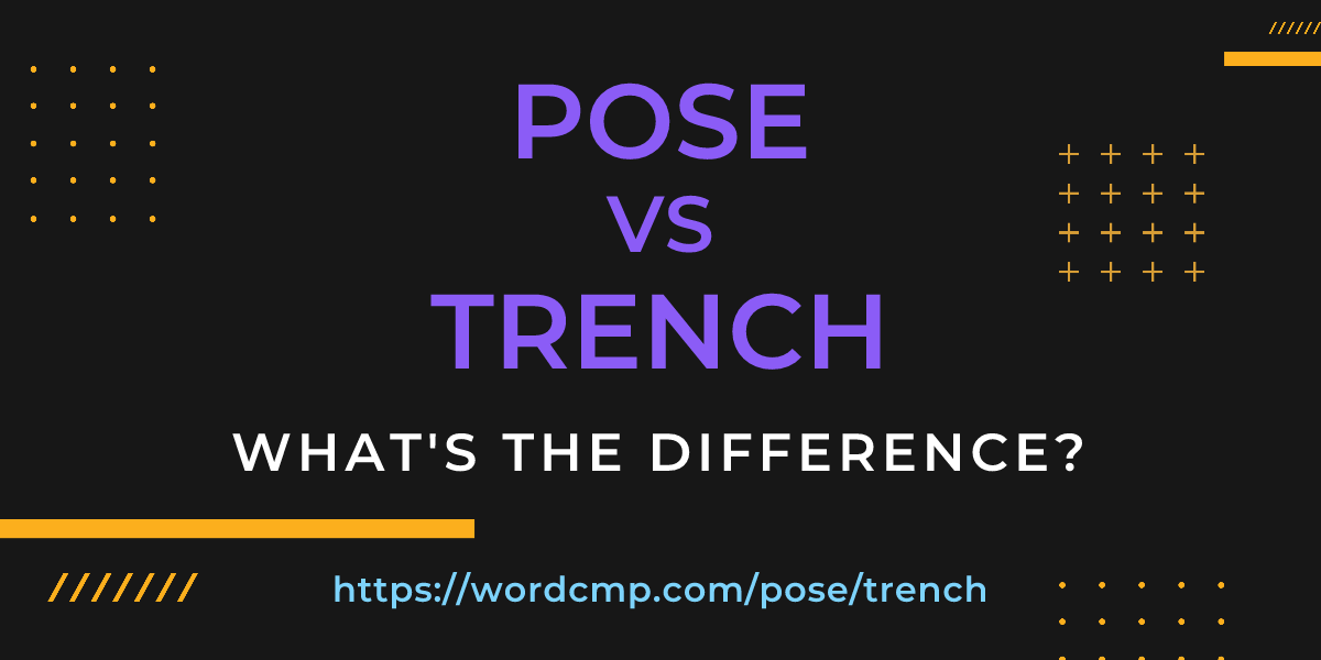 Difference between pose and trench