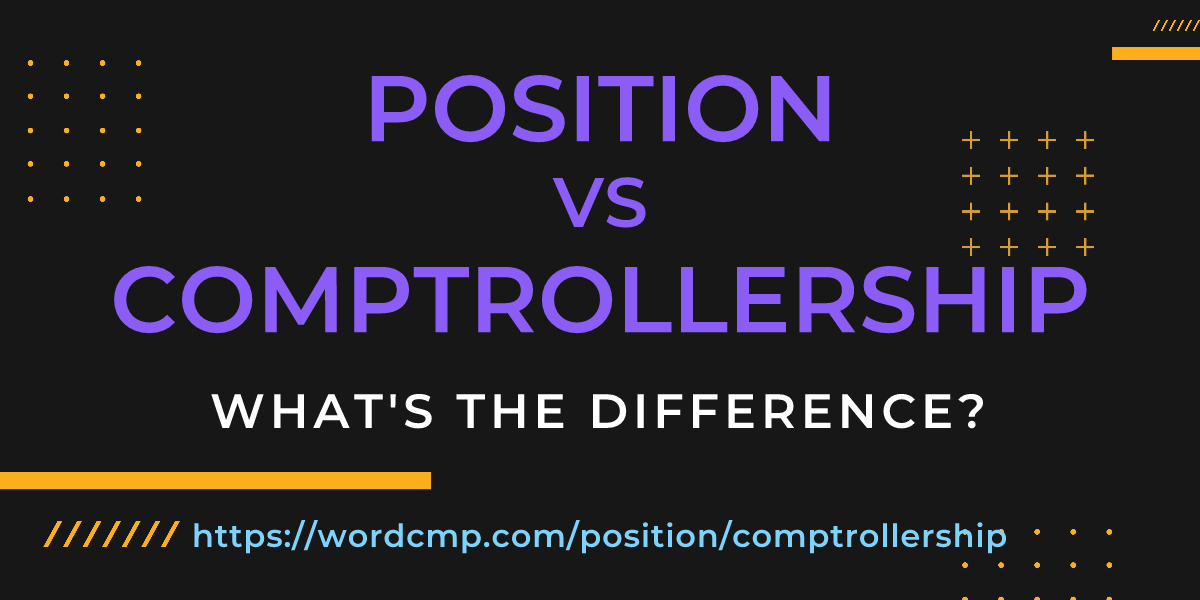 Difference between position and comptrollership
