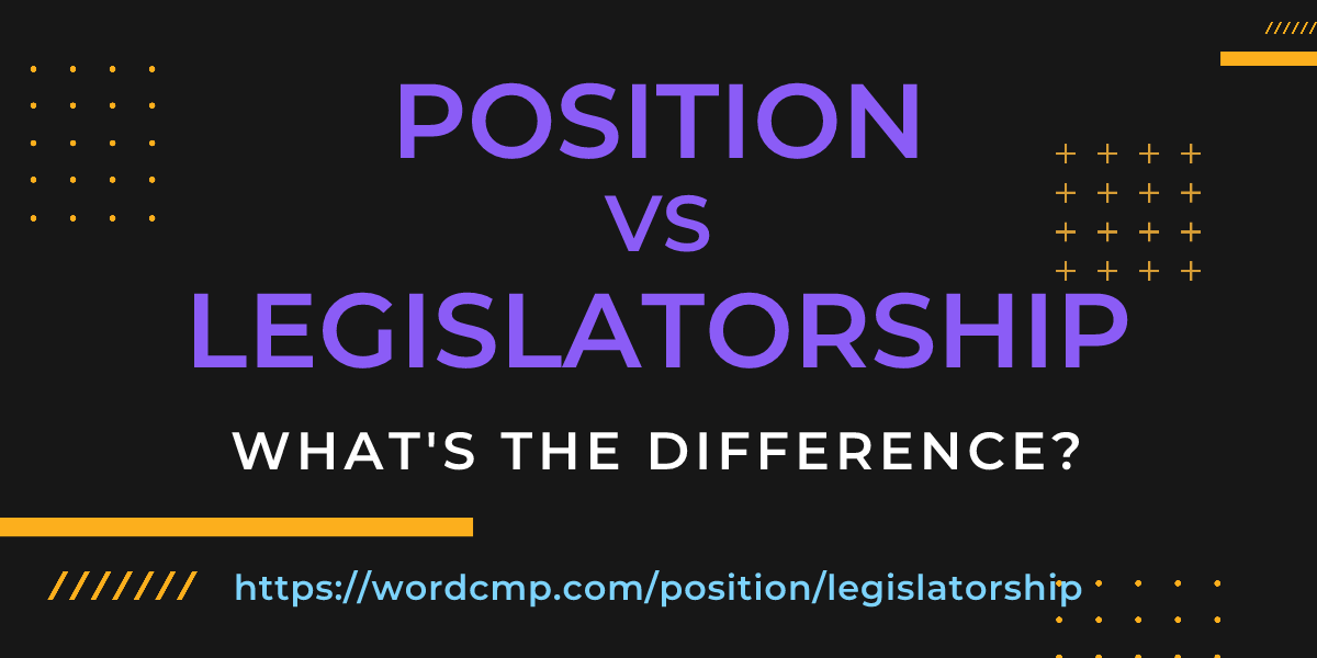 Difference between position and legislatorship
