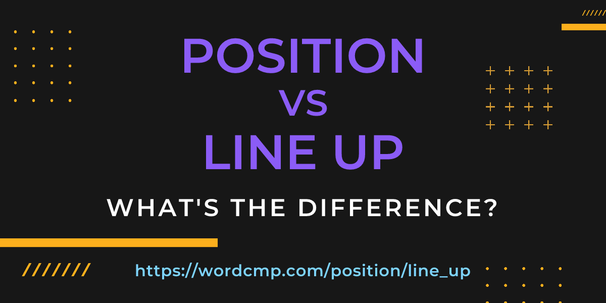 Difference between position and line up