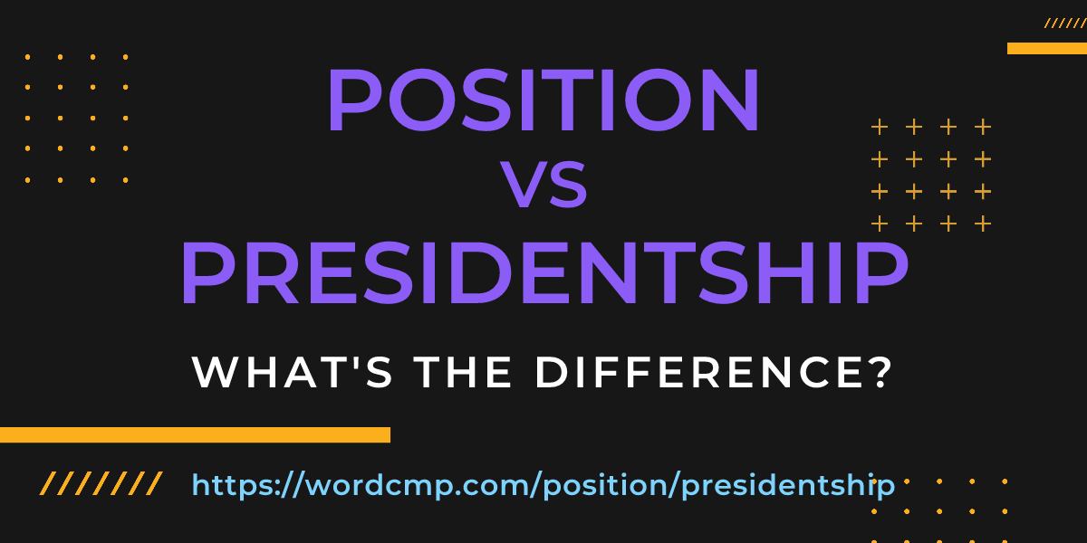 Difference between position and presidentship