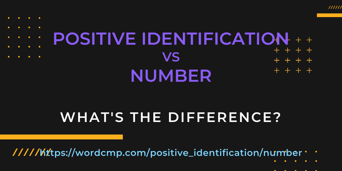 Difference between positive identification and number
