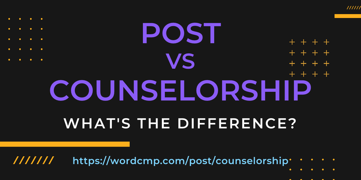 Difference between post and counselorship