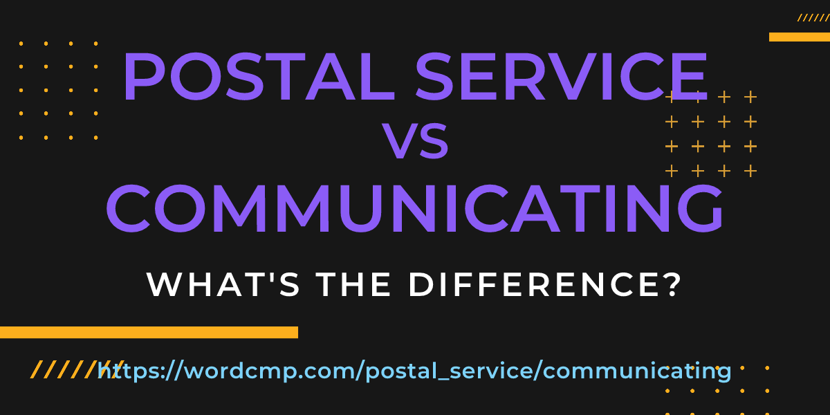Difference between postal service and communicating