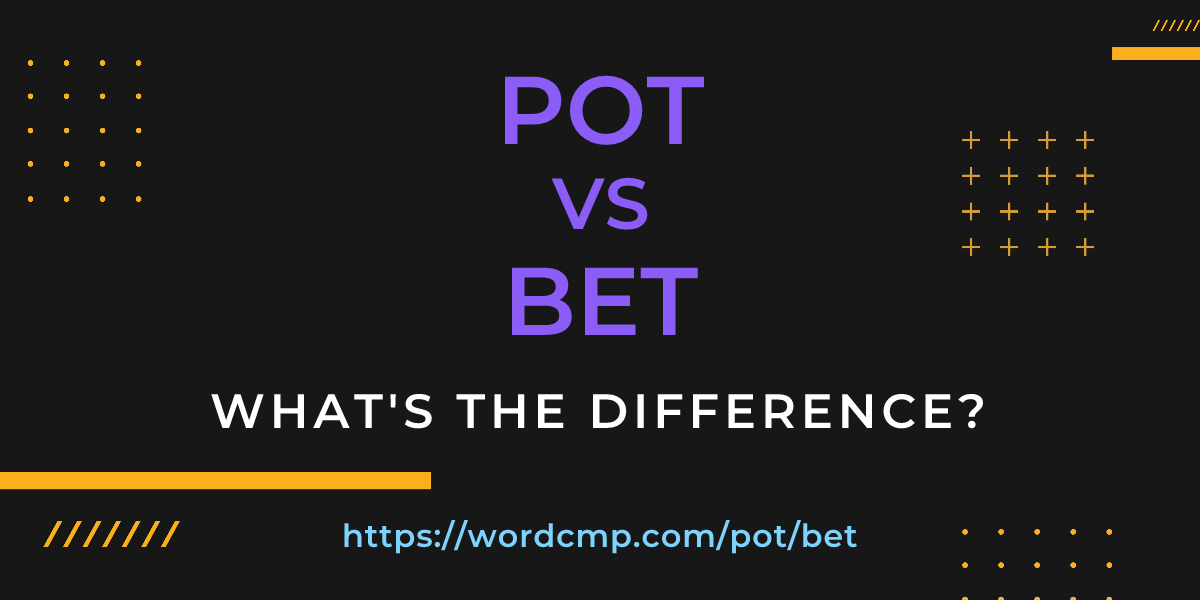 Difference between pot and bet
