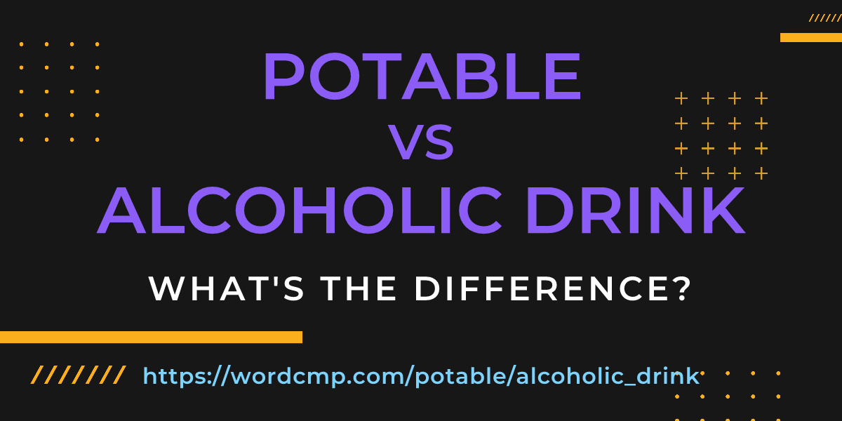 Difference between potable and alcoholic drink