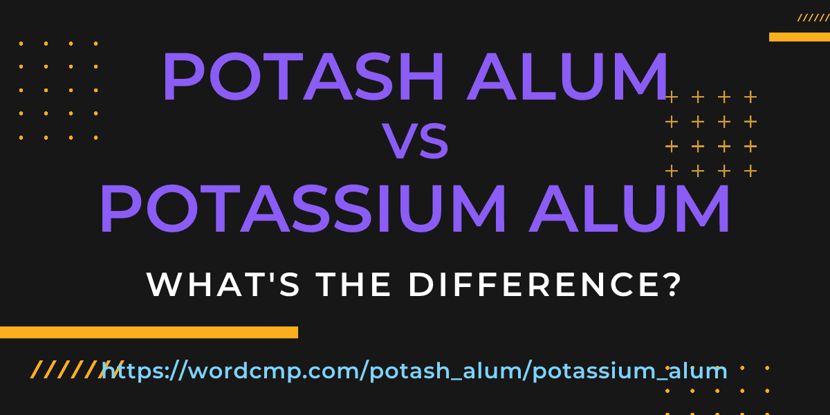 Difference between potash alum and potassium alum