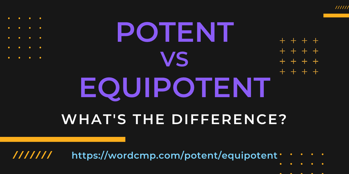 Difference between potent and equipotent