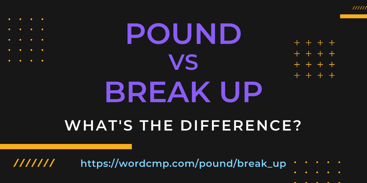 Difference between pound and break up