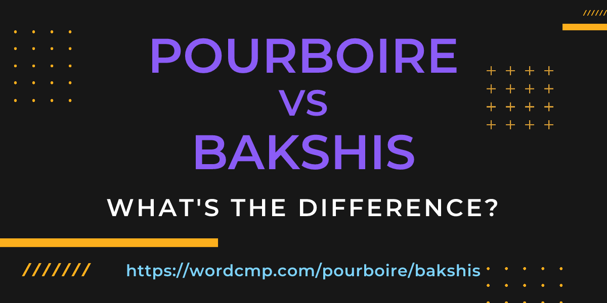 Difference between pourboire and bakshis
