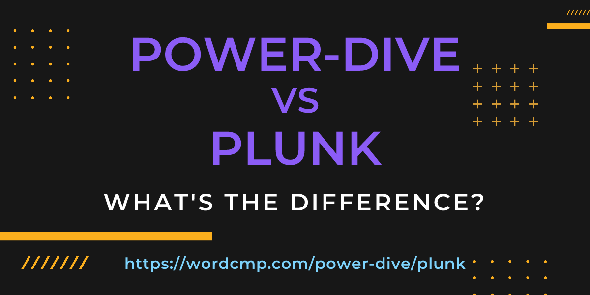 Difference between power-dive and plunk