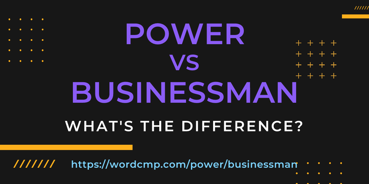 Difference between power and businessman