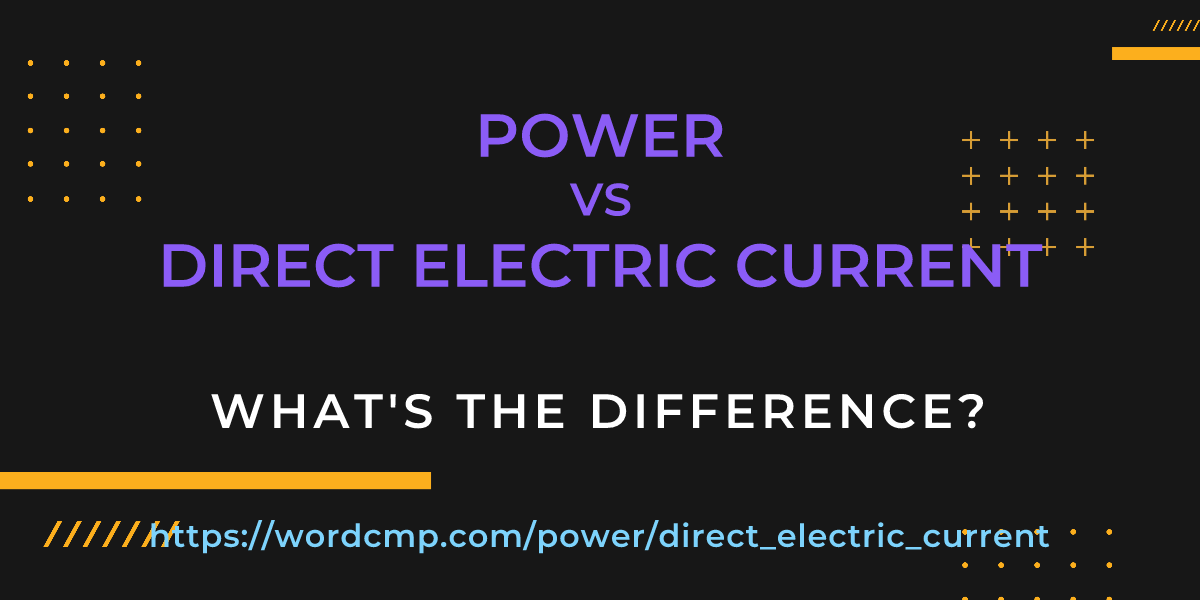 Difference between power and direct electric current