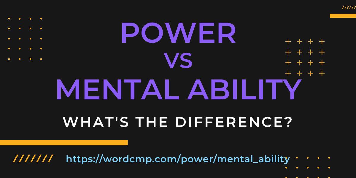 Difference between power and mental ability