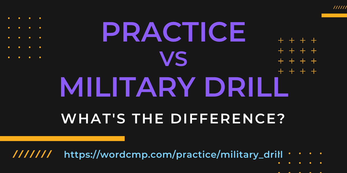Difference between practice and military drill