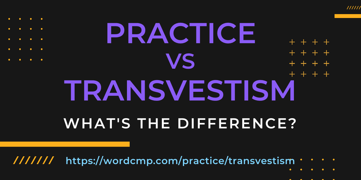 Difference between practice and transvestism