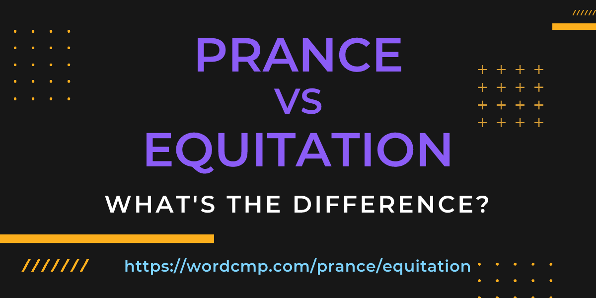 Difference between prance and equitation