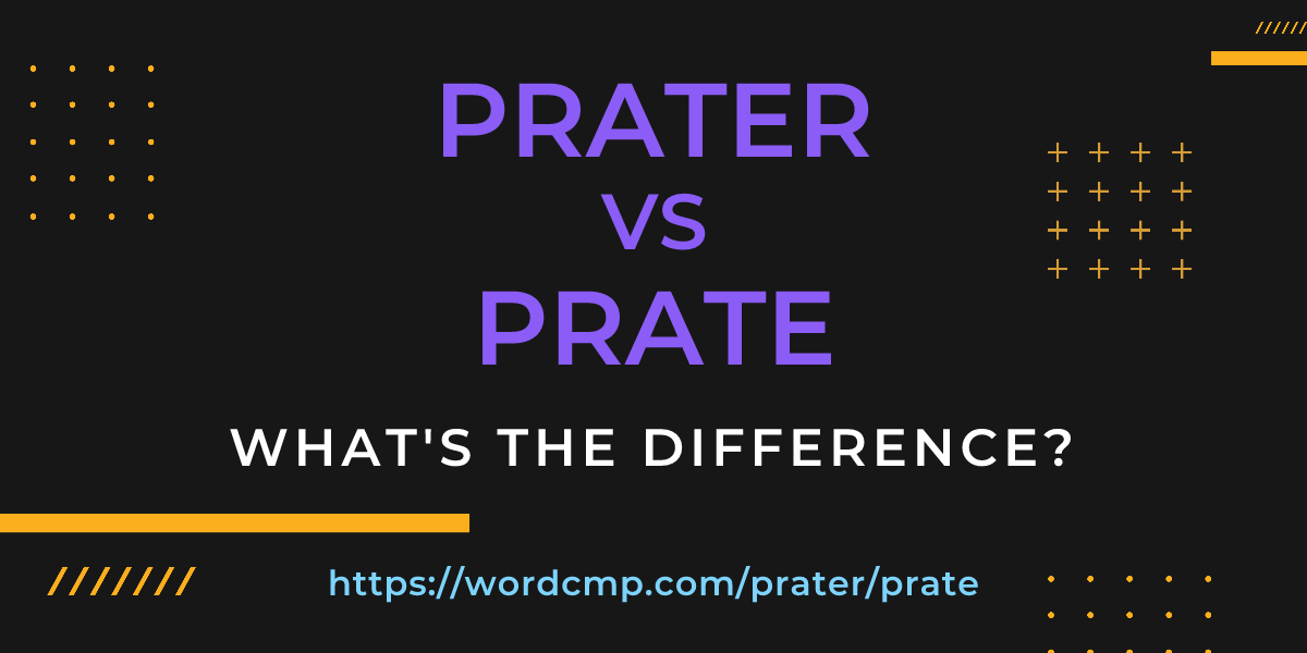 Difference between prater and prate