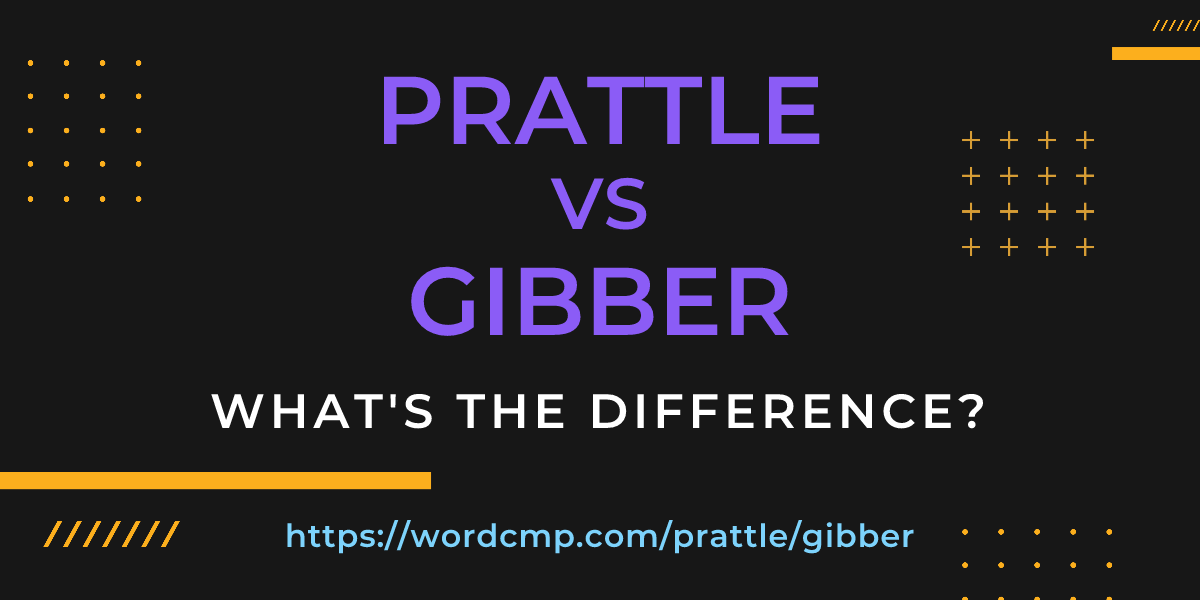 Difference between prattle and gibber