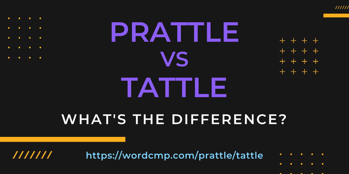Difference between prattle and tattle