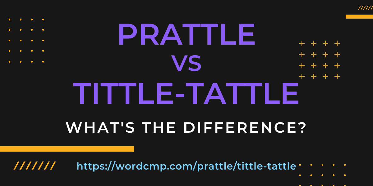 Difference between prattle and tittle-tattle