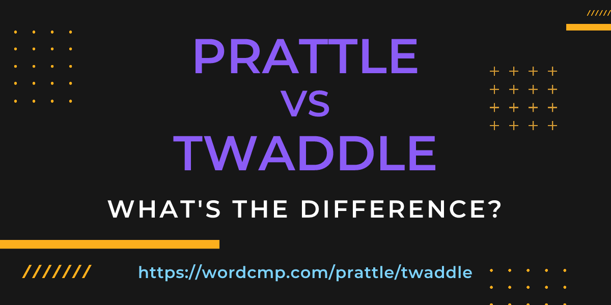 Difference between prattle and twaddle
