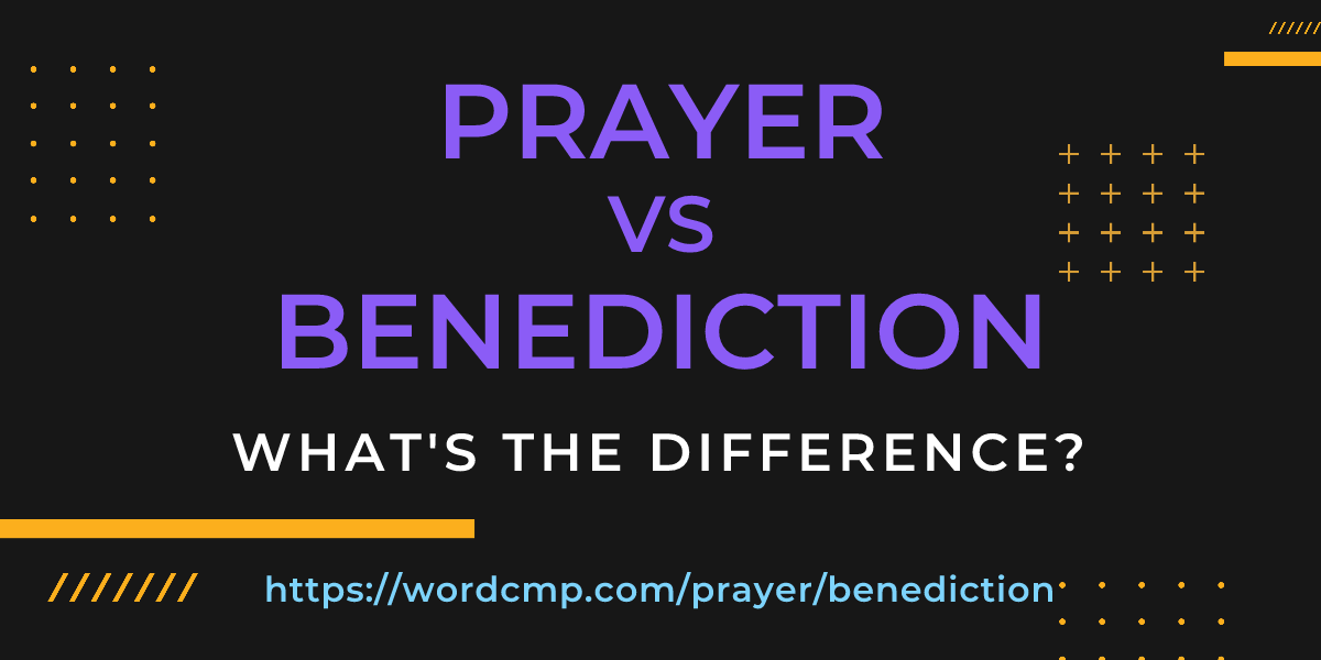 Difference between prayer and benediction