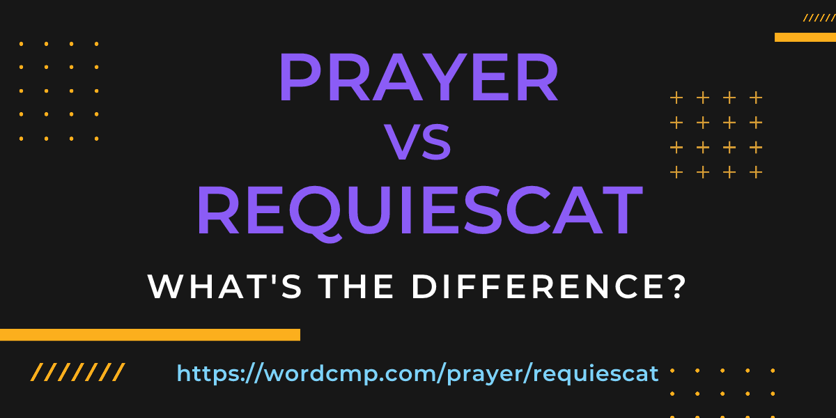Difference between prayer and requiescat