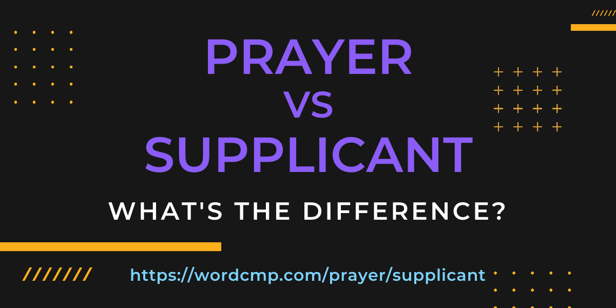 Difference between prayer and supplicant