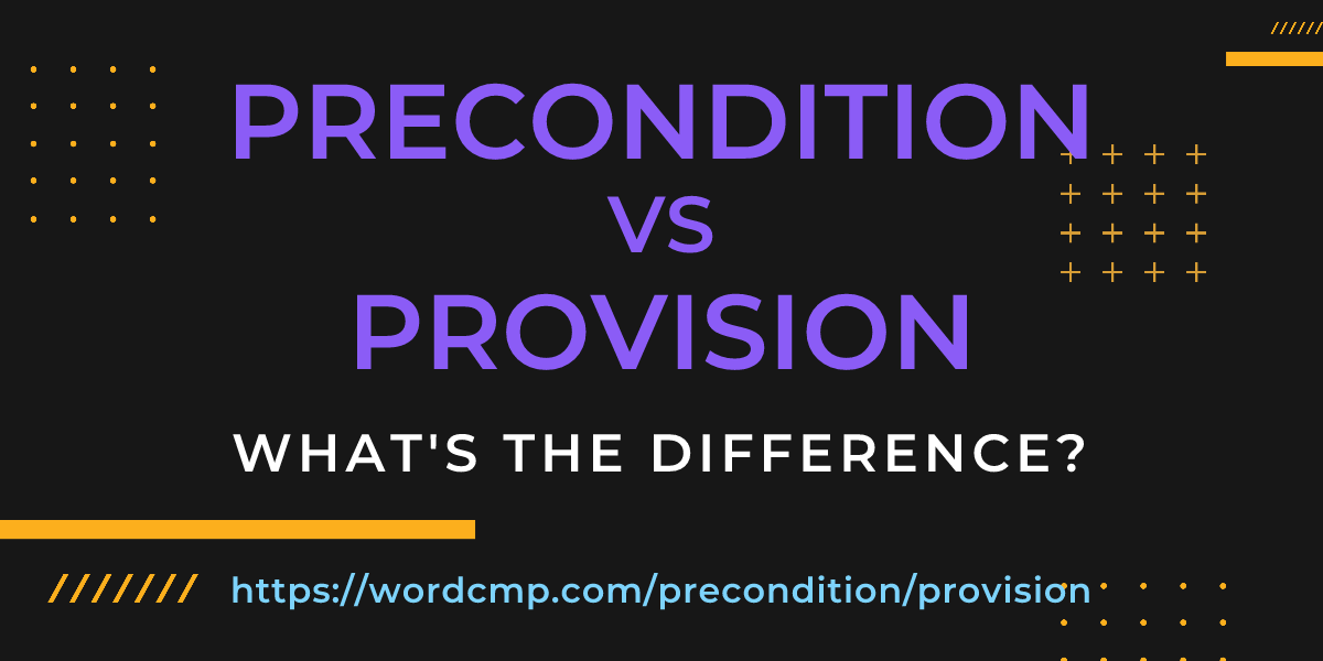 Difference between precondition and provision