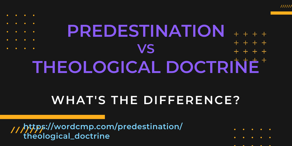 Difference between predestination and theological doctrine