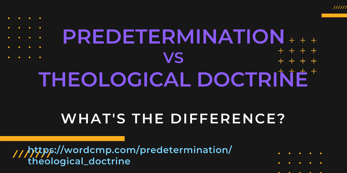 Difference between predetermination and theological doctrine
